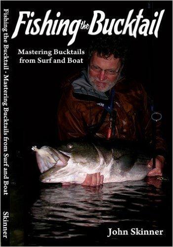 Fishing the Bucktail: Mastering Bucktails from Surf and Boat by John Skinner